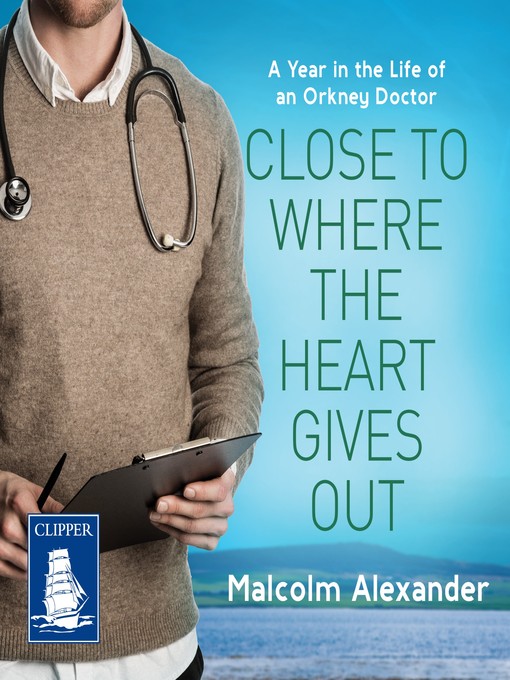 Title details for Close to Where the Heart Gives Out by Malcolm Alexander - Available
